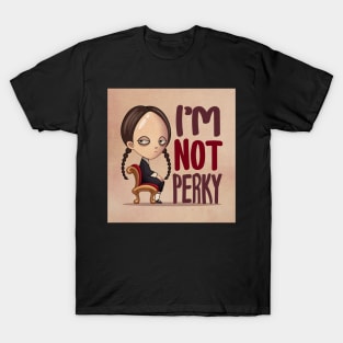 Wednesday Addams i'm not perky T-Shirt